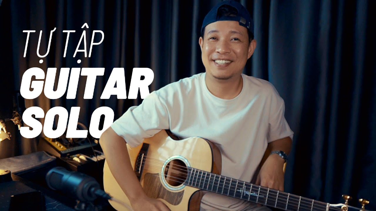 Phương Ph&aacute;p Tự Tập Guitar Solo Ở Nh&agrave; Rất Hiệu Quả! #guitartalk