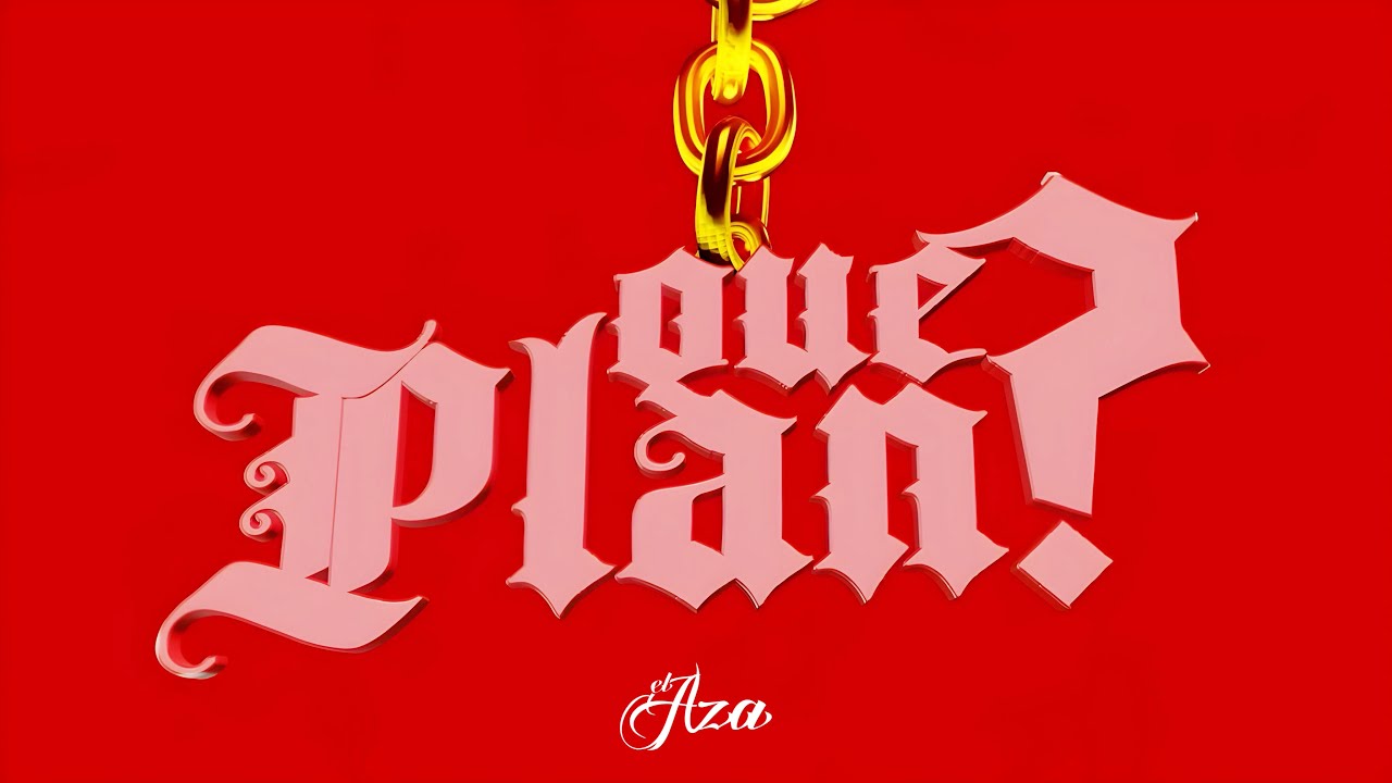 El Aza - Que Plan? (Lyric Video)