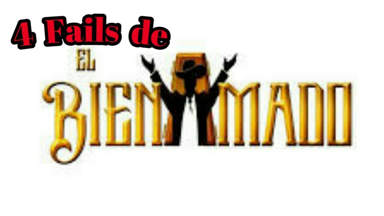 4 Fails de El Bienamado