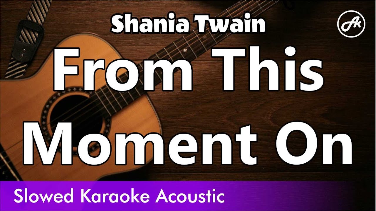 Shania Twain - From This Moment On (SLOWED acoustic karaoke lyrics)