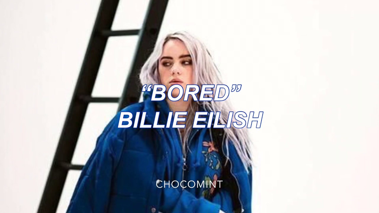 ★日本語訳★Bored - Billie Eilish
