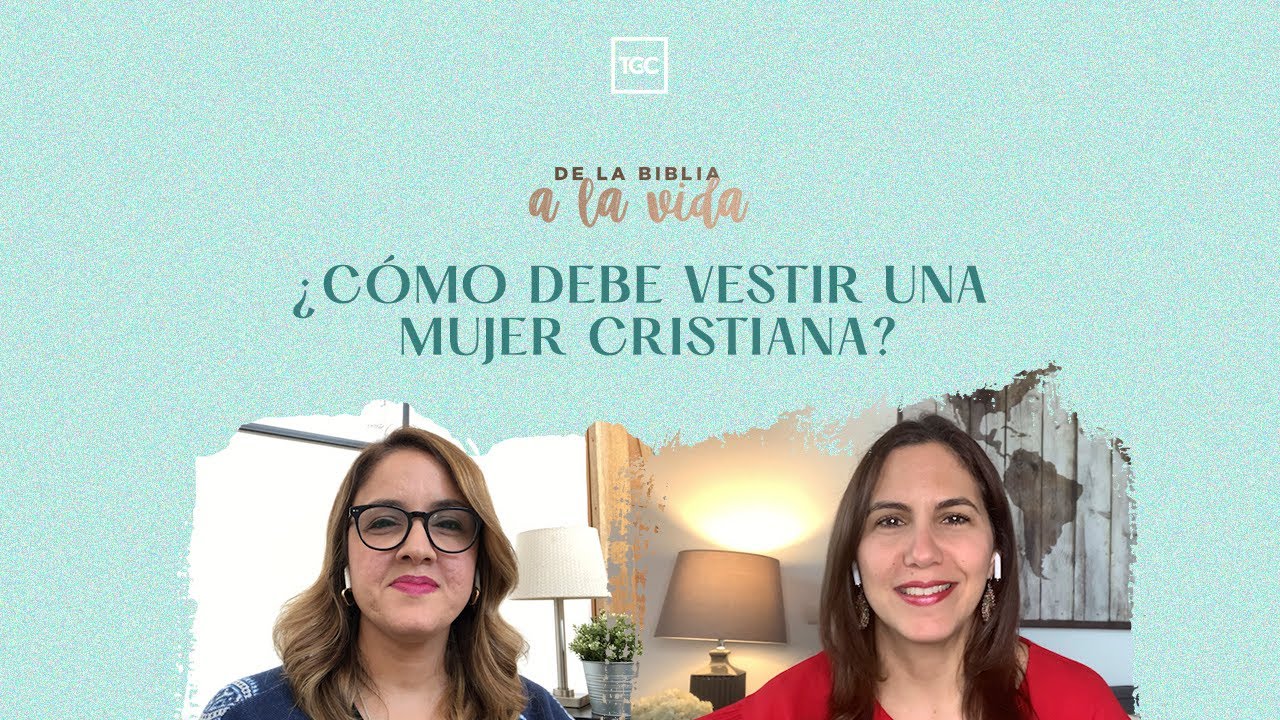 ¿Cómo debe vestir una mujer cristiana? ⎜De la Biblia a la vida podcast