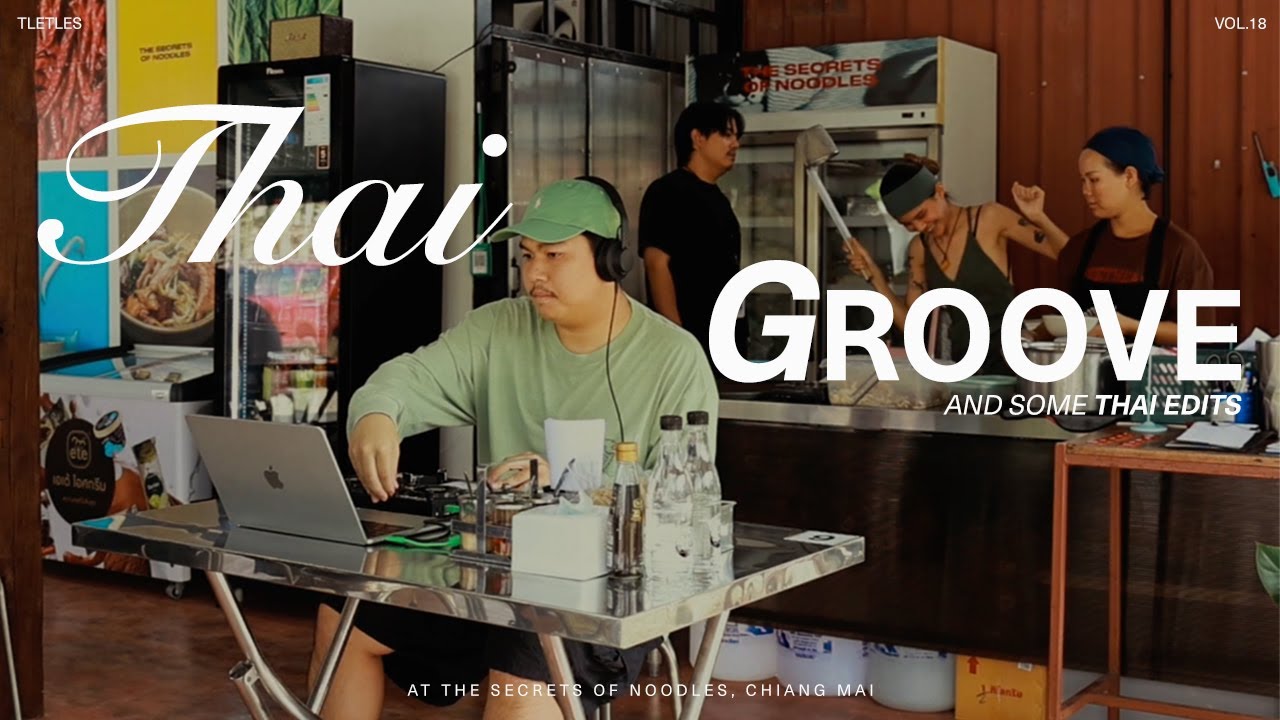 tletles / mix 18 / thai groove & thai edits / at the secrets of noodles, chiangmai