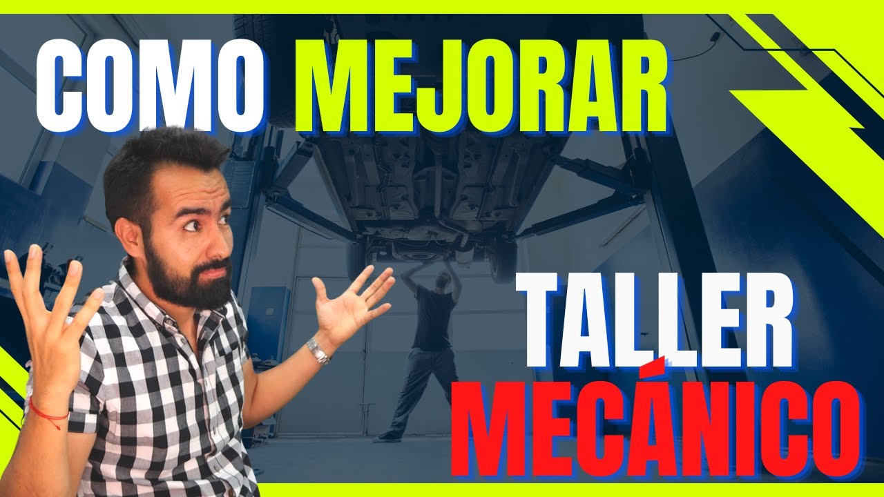 🧨 MEJORA tu TALLER MEC&Aacute;NICO 💥 Con este PROCESO