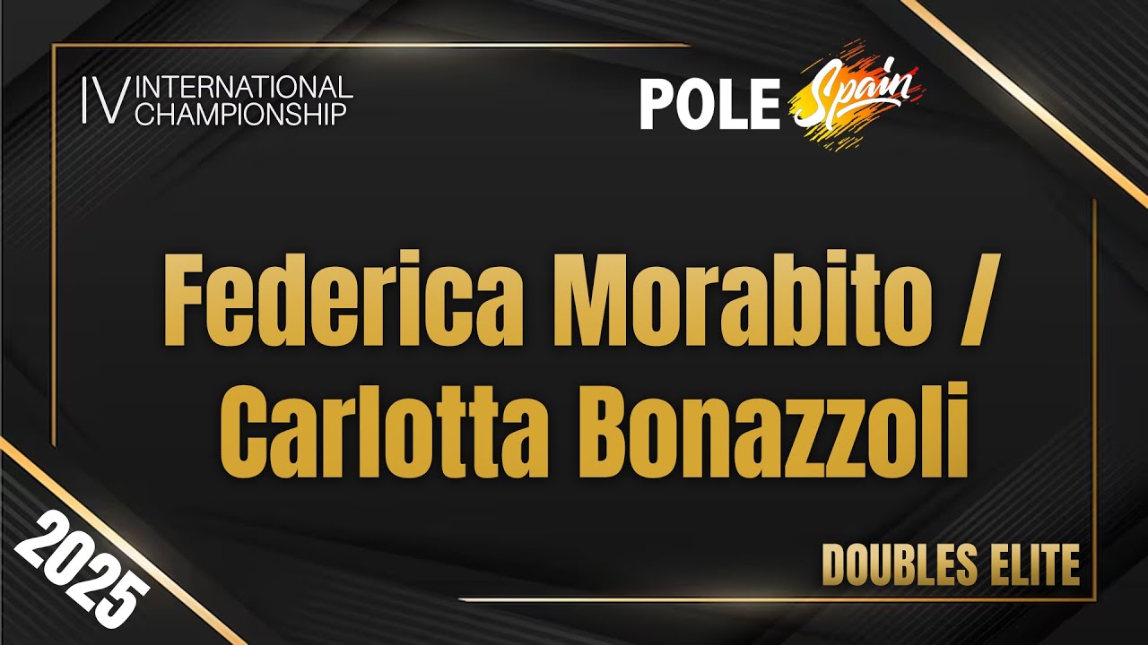 Federica Morabito / Carlotta Bonazzoli - Doubles Elite - World Art POLE SPAIN 2025