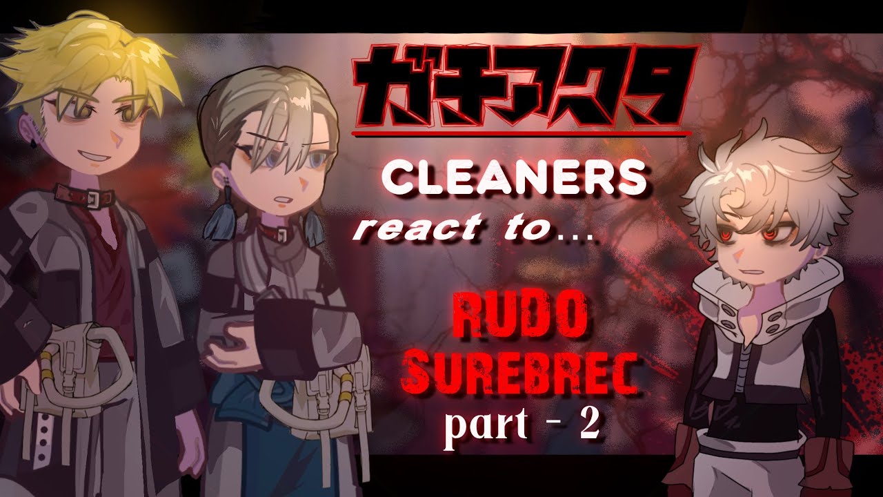 Cleaners react to Rudo Surebrec || Gachiakuta || Part-2 || made by Yuk!ra