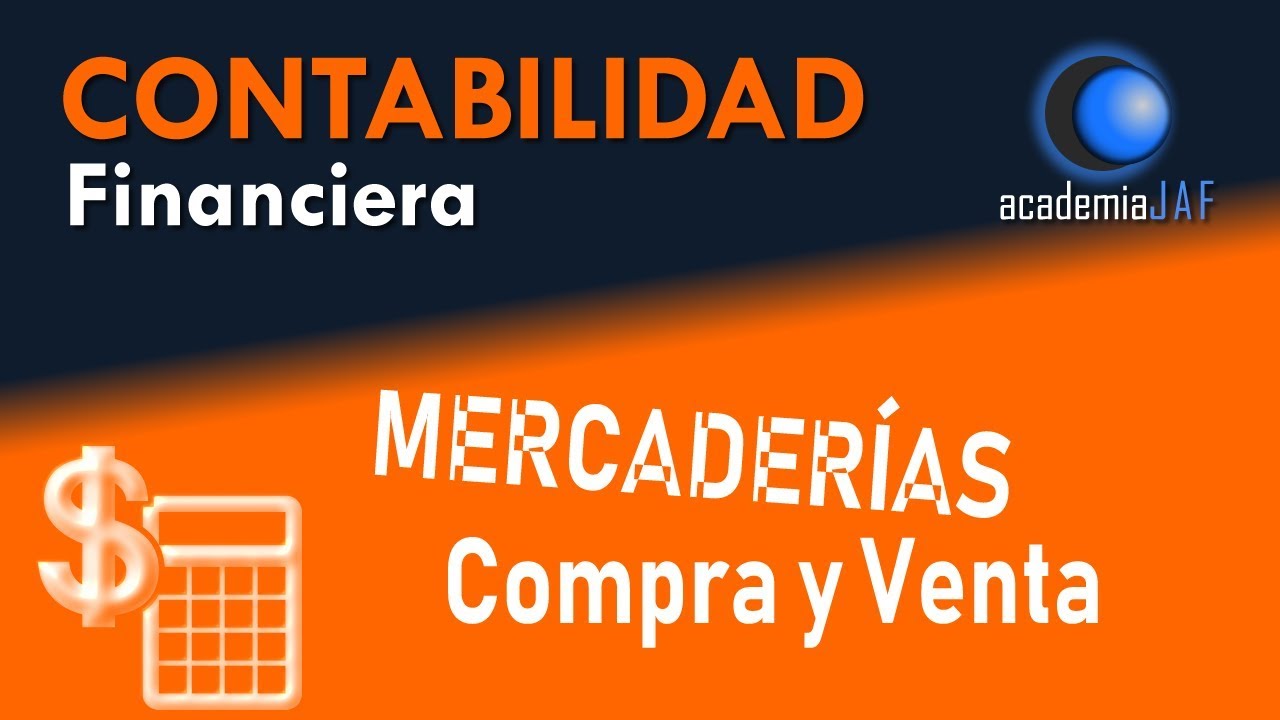 Mercaderías: compra, venta y variación de existencias - Contabilidad capítulo 16 curso - JAF