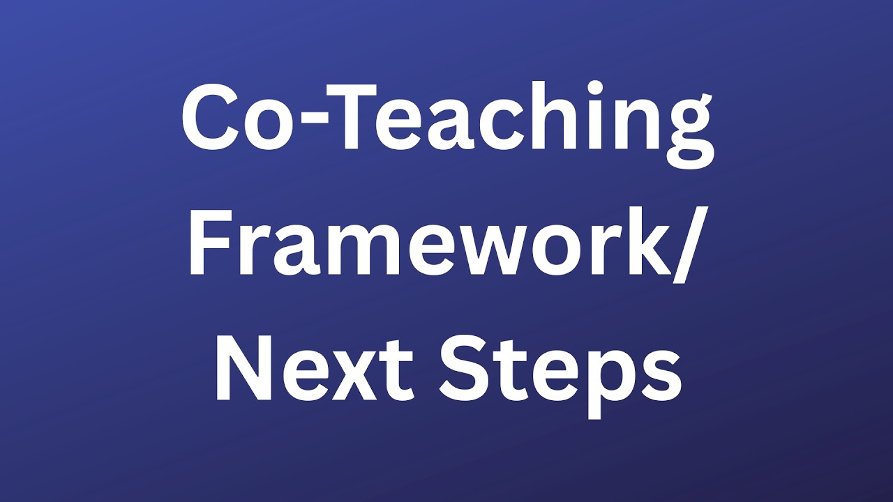 Co teaching and Next Steps