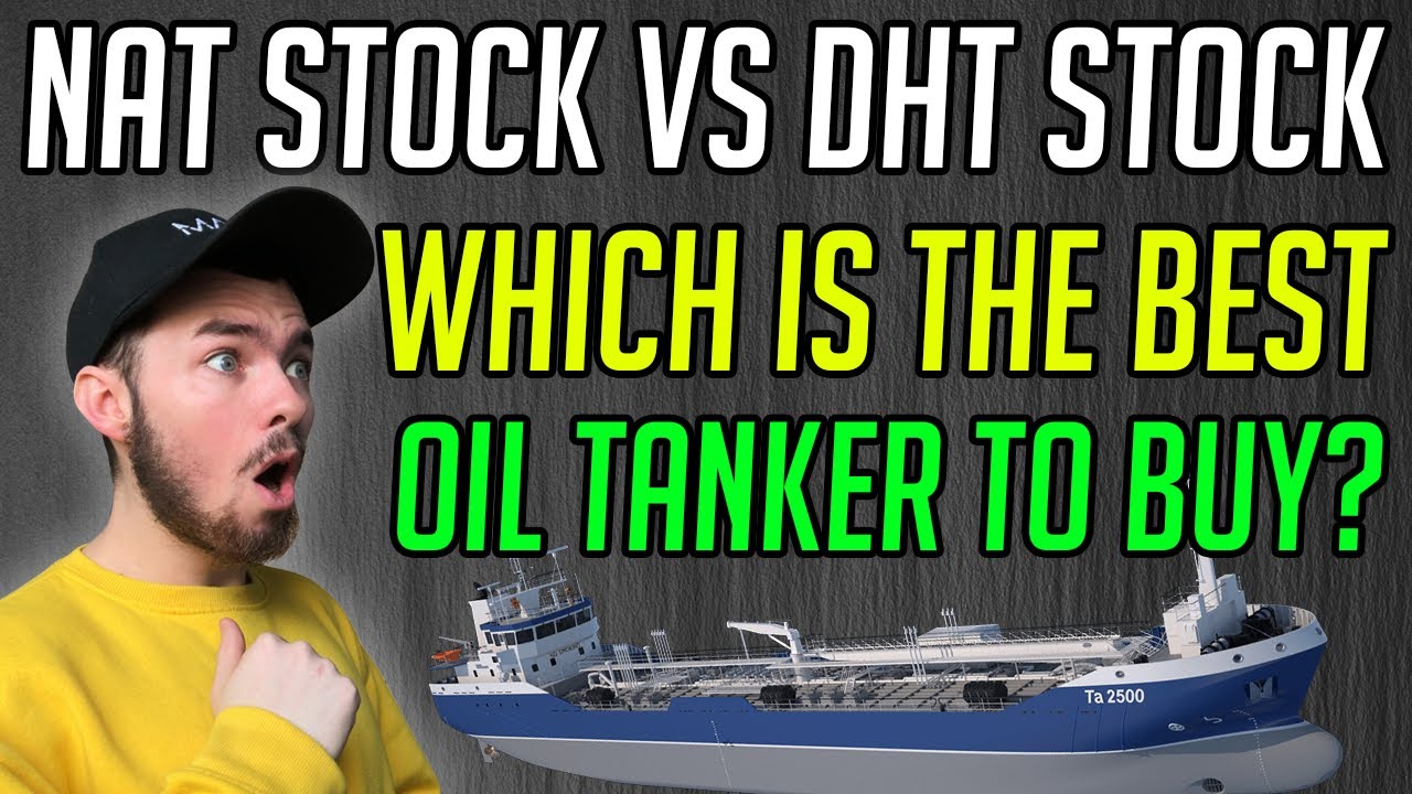 The Best Oil Tanker Stock To Buy Now?! - NAT Vs. DHT!