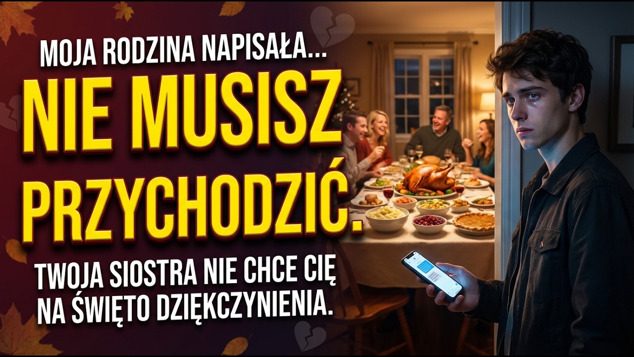 Moja rodzina napisała „Nie musisz przychodzić  Twoja siostra nie chce cię na Święto Dziękczynienia ”