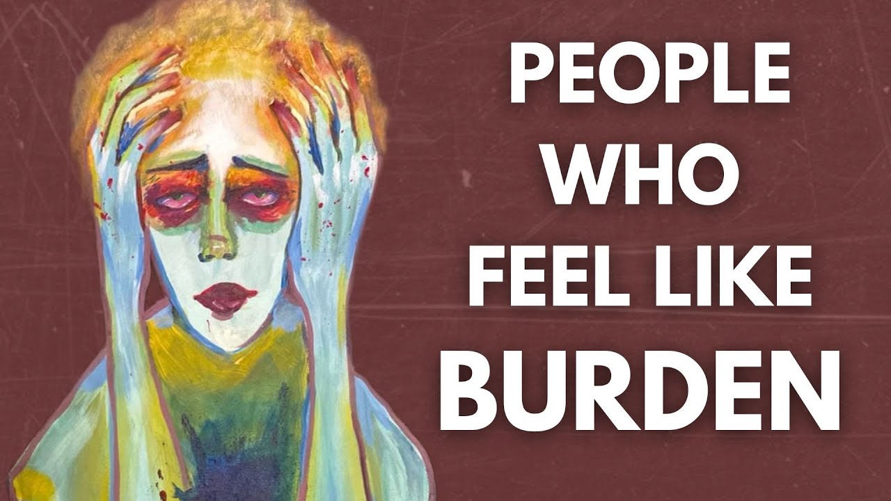 The Psychology Of People Who Always Feel Like A Burden