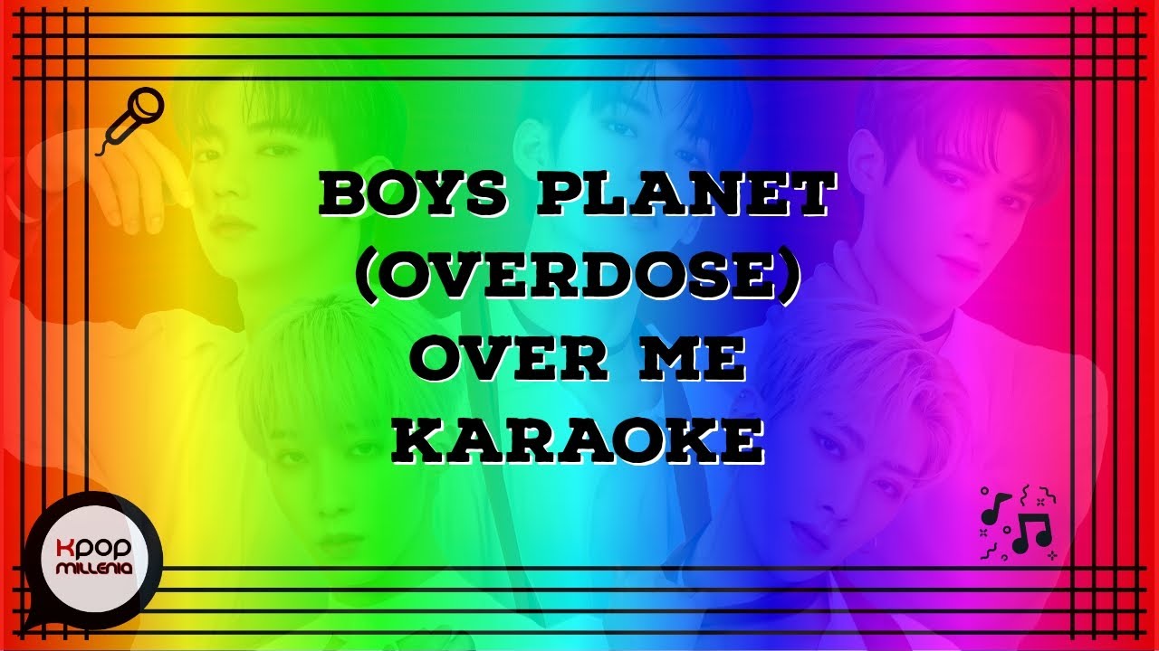 || KARAOKE || BOYS PLANET 999 (OVERDOSE) - OVER ME