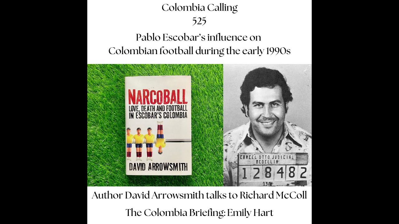 Pablo Escobar's Influence on Colombian Football in the 1990's, a conversation with David Arrowsmith