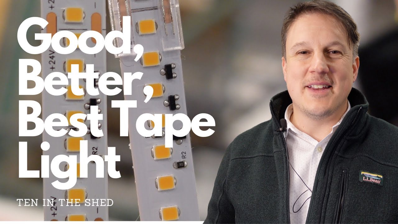 The Good, The Better and The Best in LED Tape Light