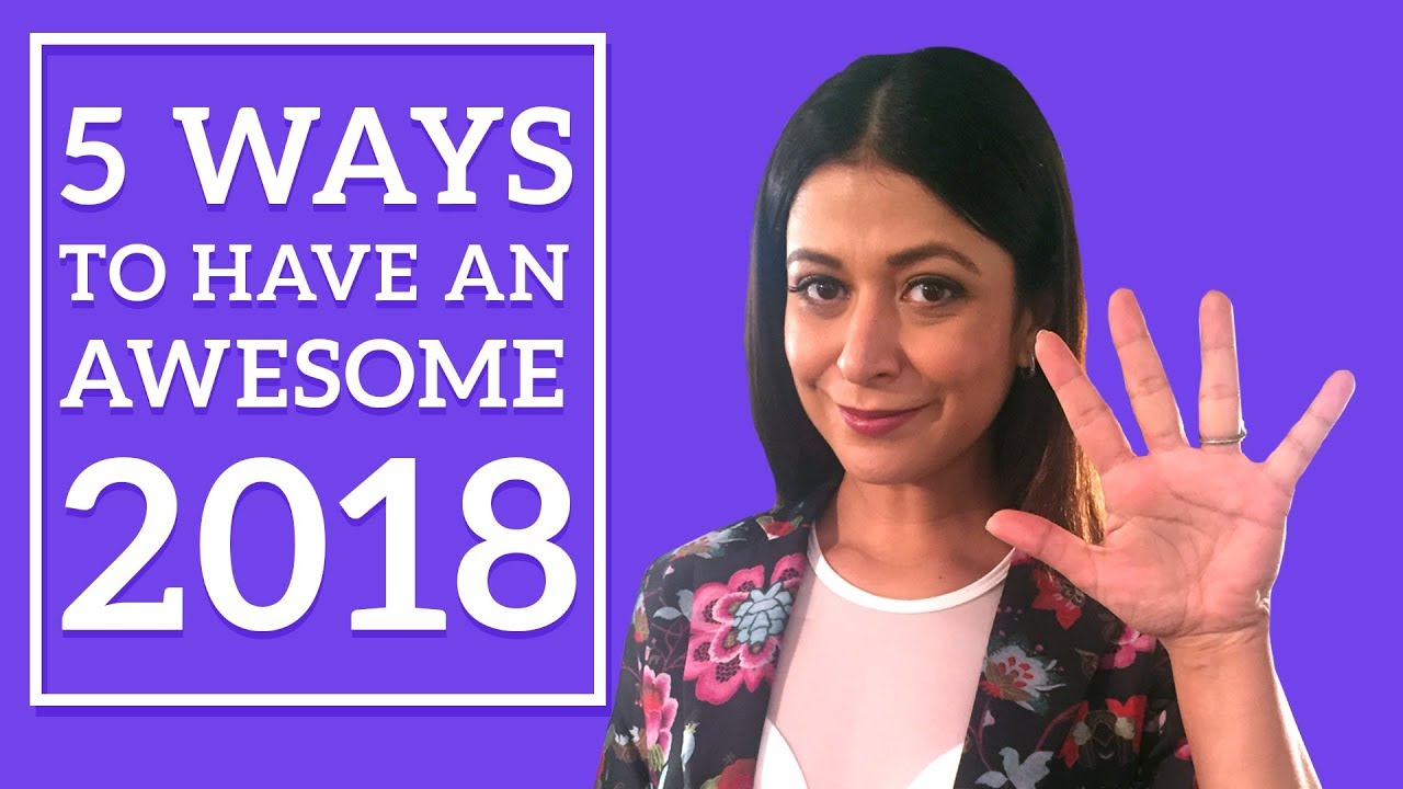 5 Ways To Have An Awesome 2018 | WHACK