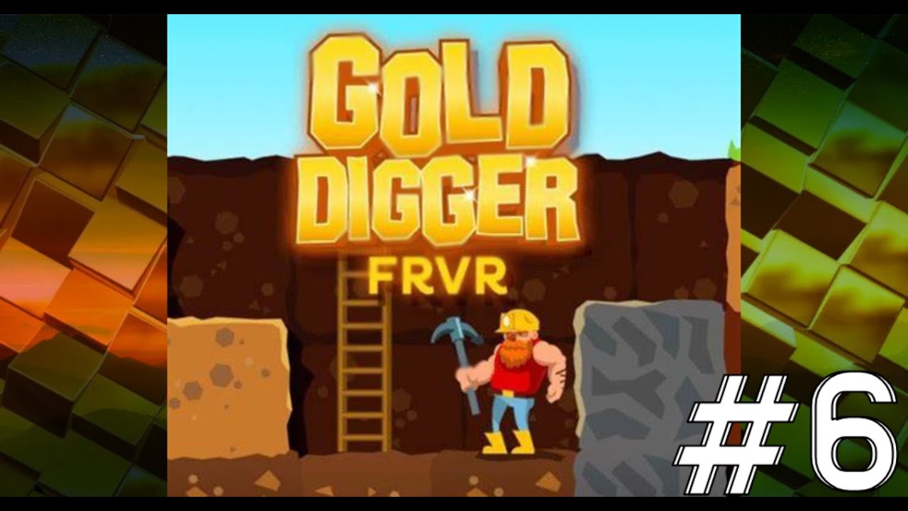 Gold Digger Frvr [#6]