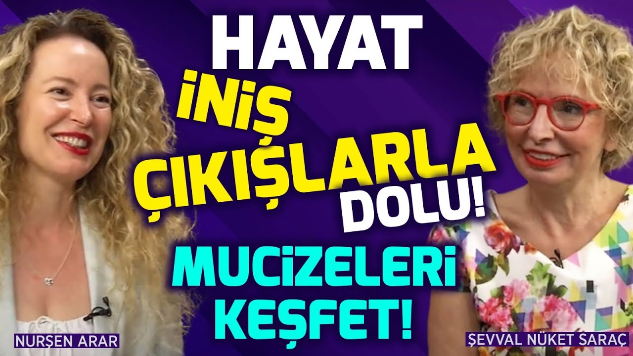Mucizeleri Keşfet! İsteklerinden Vazgeçme Hayatın Senin Elinde! | Şevval Nüket Saraç & Nurşen Arar