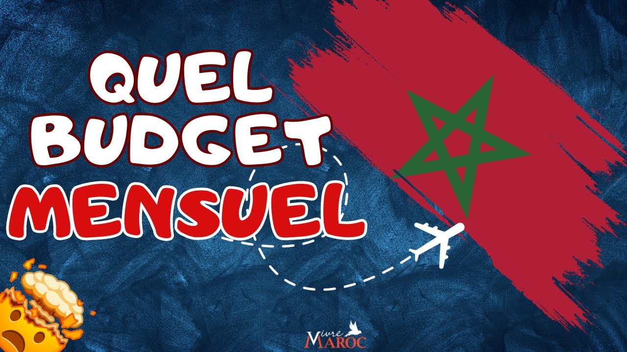 Quel est le meilleur BUDGET pour Vivre au Maroc ?