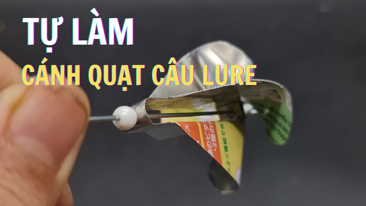 Cách làm cánh quạt câu lure | Cánh quạt 4 cánh cho skin đẹp thu hút cá  siêu nhậy