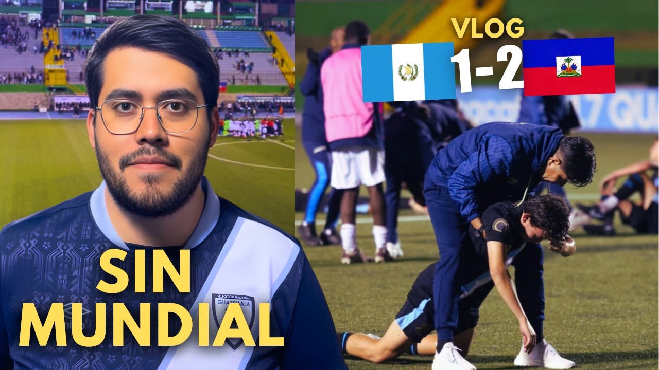 EL DÍA EN EL QUE HAITÍ DEJÓ A GUATEMALA SIN MUNDIAL - VLOG DEL PREMUNDIAL SUB 17 DE LA CONCACAF