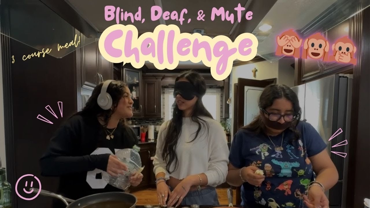 BLIND, DEAF, MUTE CHALLENGE