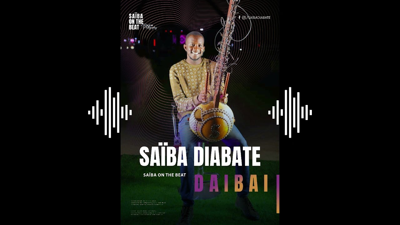 SAÏBA DIABATÉ vous dévoile son nouveau single intitulé DAIBAI (en hommage a KAOU IBRAHIMA DEMBA)
