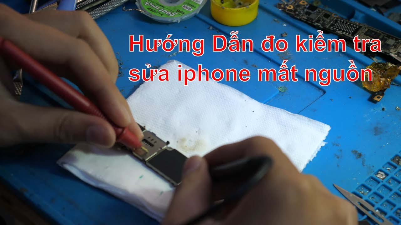 Tự học sửa điện thoại tại nhà: Hướng dẫn đo kiểm tra và sửa iPhone mất nguồn