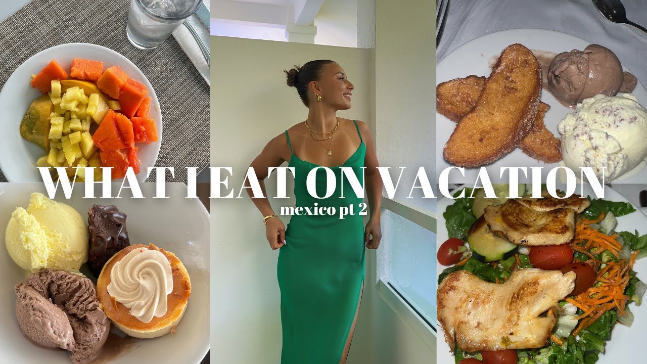 WHAT I EAT ON VACATION: at an all-inclusive resort, clubbing, + staying fit/