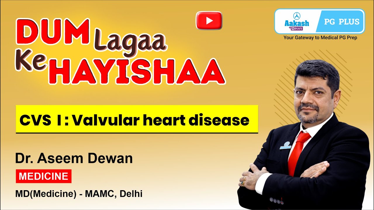 DUM Lagaa Ke Hayishaa - Medicine - CVS 1 - Valvular Heart Disease by Dr. Aseem Dewan | Aakash PG