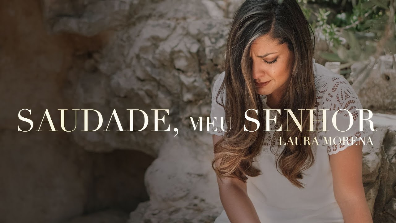 @lauramorena - SAUDADE, MEU SENHOR | DVD HAJA LUZ