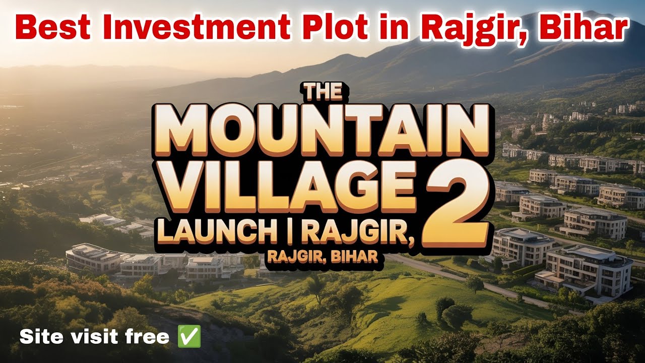 Best Plot Investment in Rajgir 2025 — The Mountain Village 2 | Biharsharif Premium Plots 