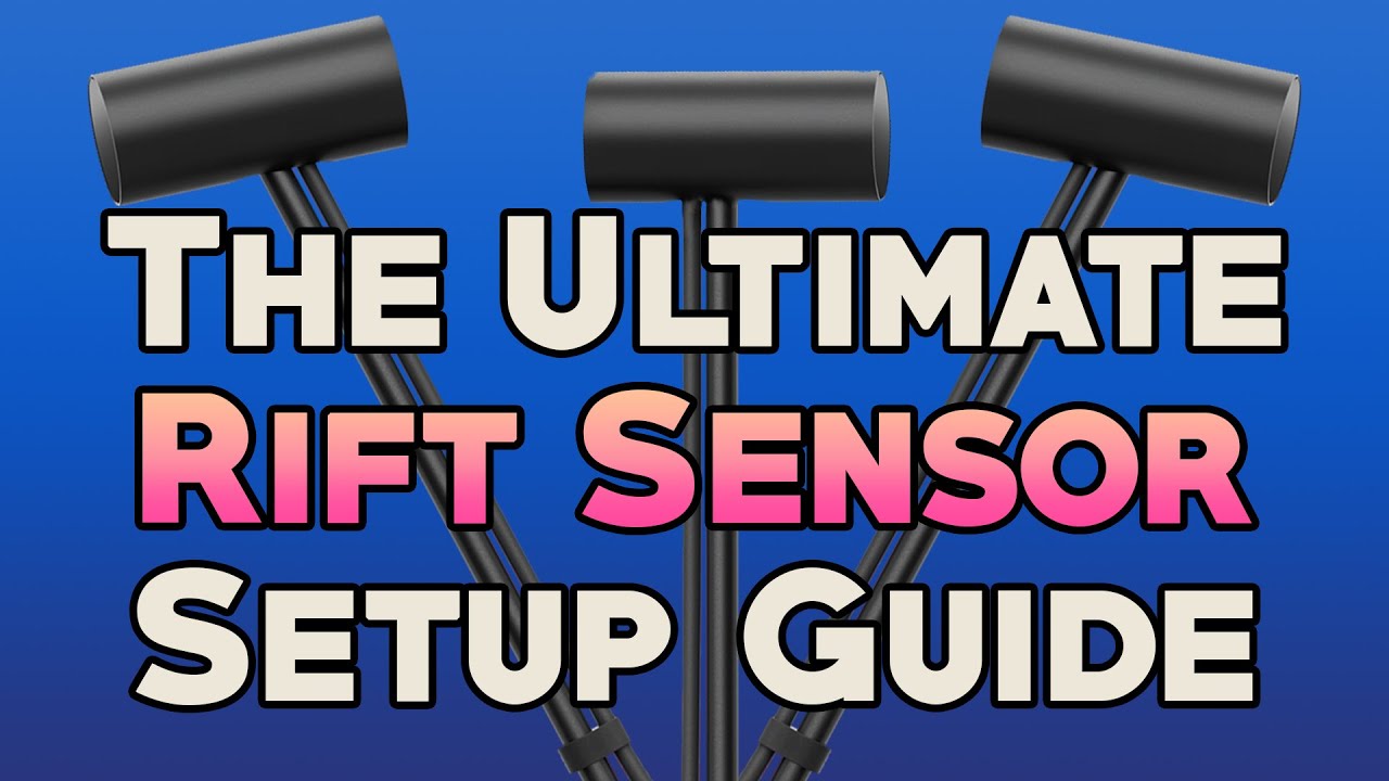How To Get The Best 360° Tracking On Your Rift (2 & 3 Sensor Tips + More)