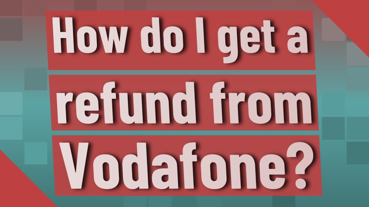 How do I get a refund from Vodafone?