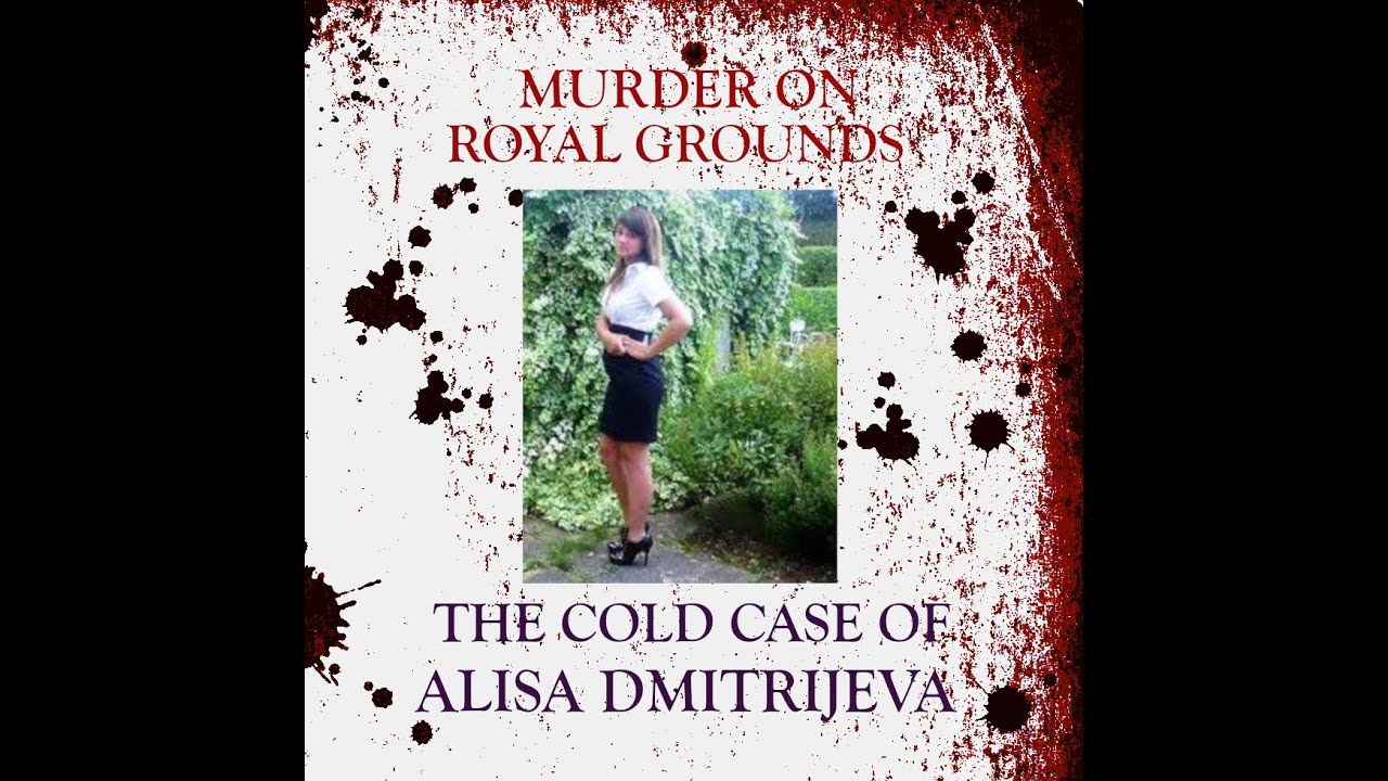19: Murder on Royal Grounds - The Cold Case of Alisa Dmitrijeva