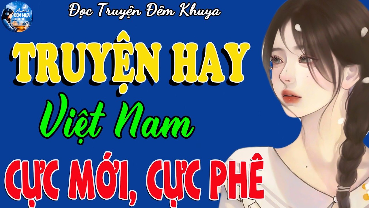 Truyện Ngủ Ngon Hay Nhất 2026 – Đọc Truyện Đêm Khuya Thư Giãn Để Ngủ