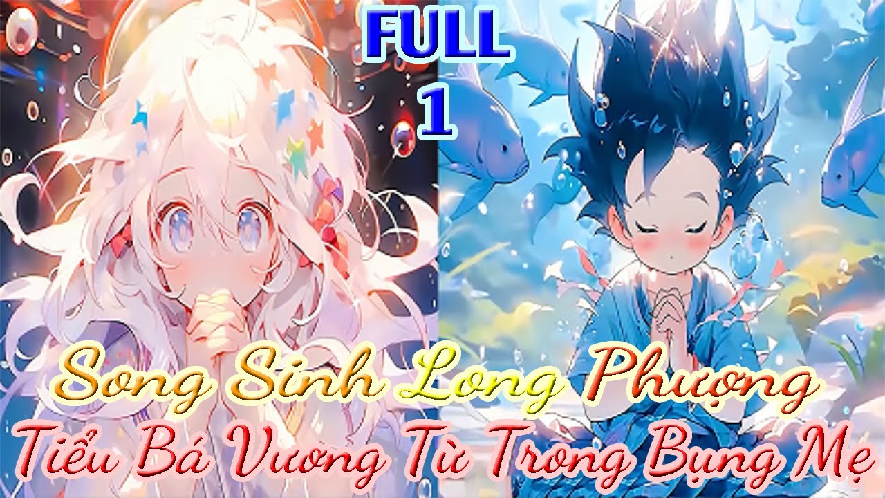 Song Sinh Long Phượng, Tiểu Bá Vương Từ Trong Bụng Mẹ FULL 1