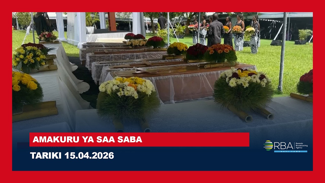 AMAKURU YA SAA SABA || TARIKI 15 MATA 2026
