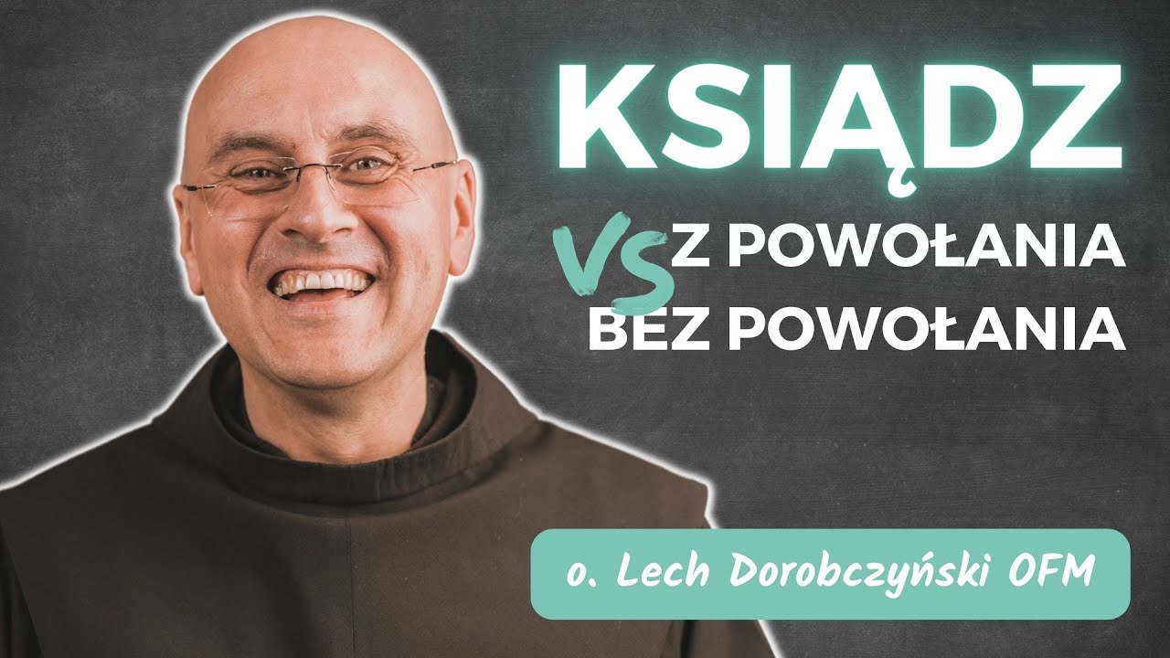 Do seminarium nie idziesz po to, aby zostać księdzem | o. Lech Dorobczyński OFM