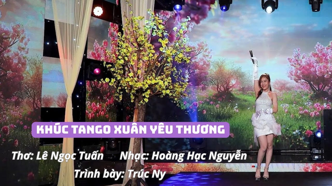 KHÚC TANGO XUÂN YÊU THƯƠNG (THƠ: LÊ NGỌC TUẤN - NHẠC: HOÀNG HẠC NGUYỄN) - TRÚC NY