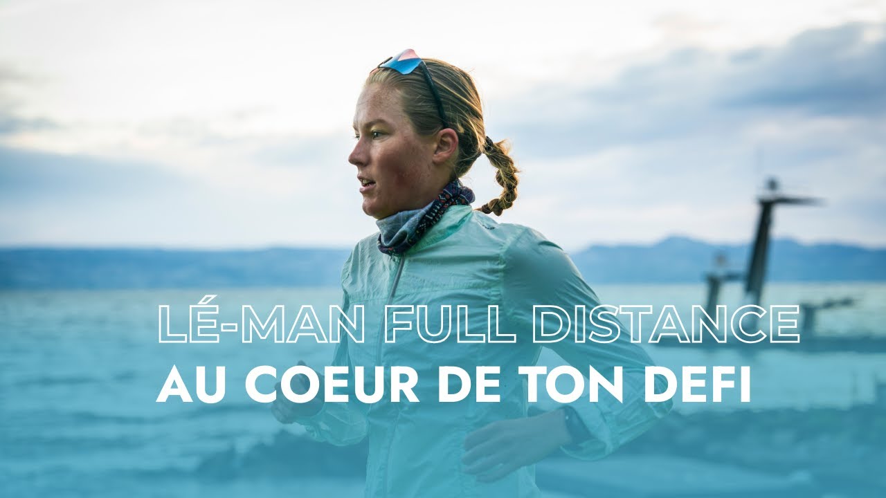 LÉ-MAN FULL DISTANCE 2024 - Immersion au cœur de ton ultime défi !
