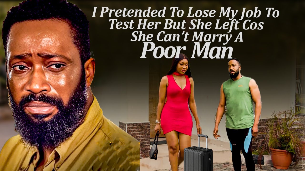 I Pretended To Lose My Job 2Test Her But She Left Cos She Can't Marry A Poor Man (Latest Trending)