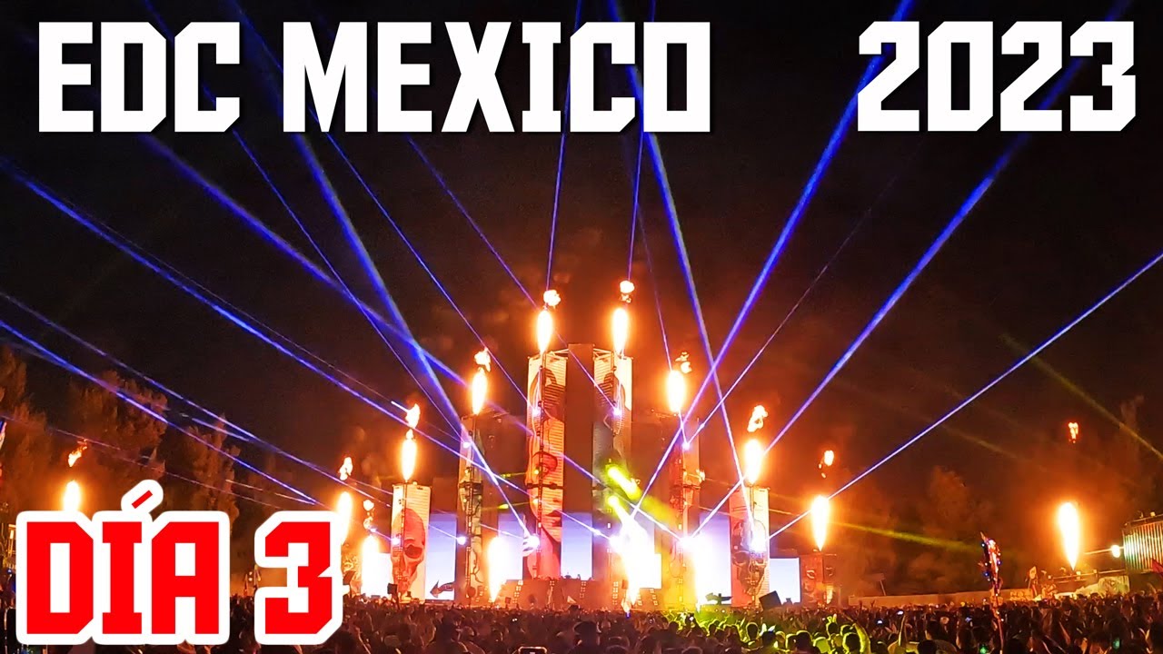 EDC MÉXICO 2023 - DÍA 3 | BLOG