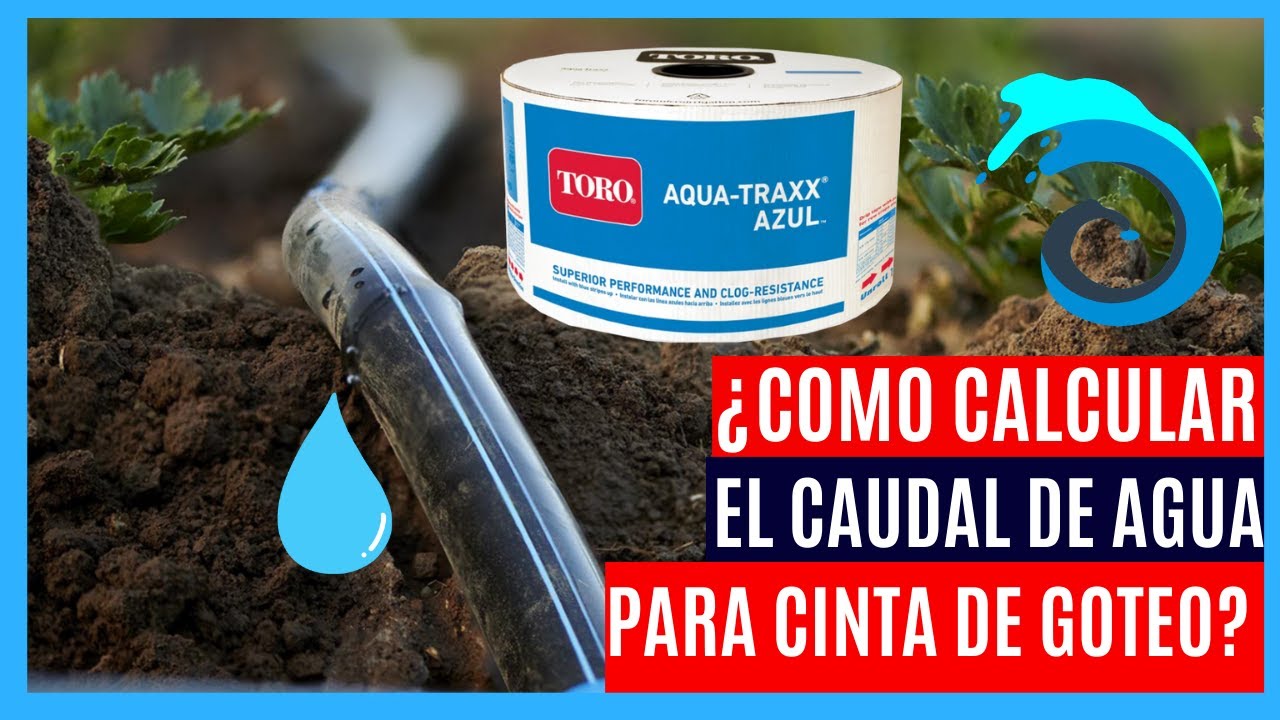 COMO CALCULAR EL CUADAL DE AGUA QUE REQUIERE UNA CINTA DE GOTEO PARA REGAR UNA HÉCTAREA?
