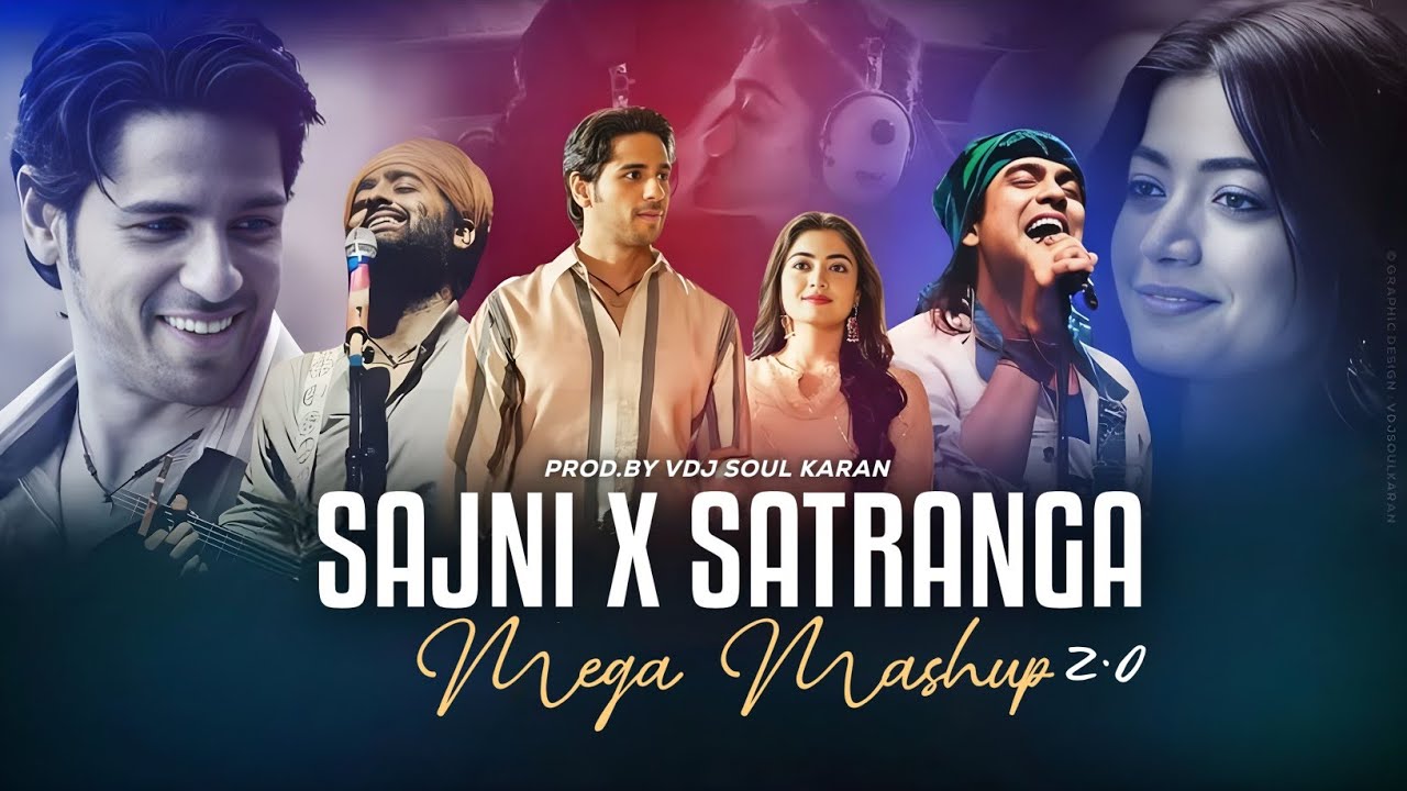 Sajni x Satranga Nonstop Mashup | Vdj Soul Karan | Arijit Singh x Jubin Nautiyal | Nonstop Songs