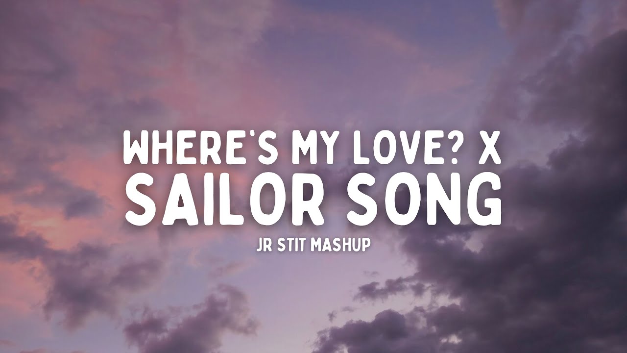 Where&rsquo;s My Love X Sailor Song (SYML, Gigi Perez) [Jr Stit Mashup]