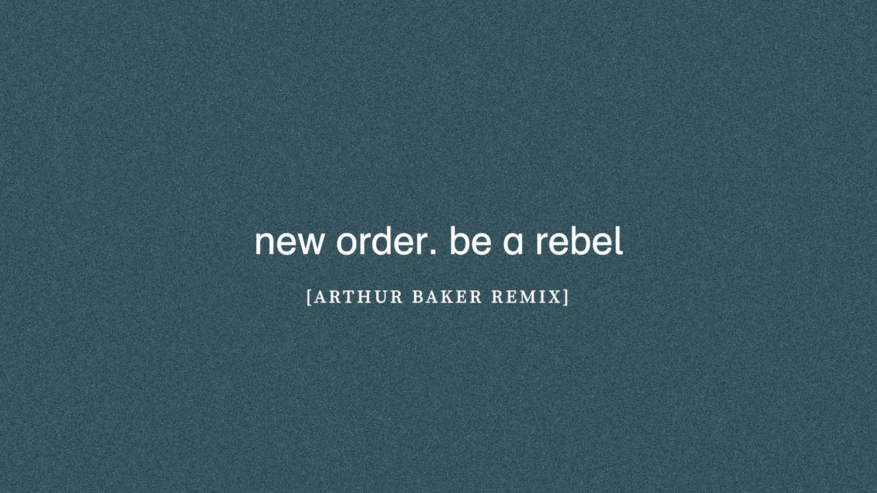 New Order - Be a Rebel (Arthur Baker Remix)