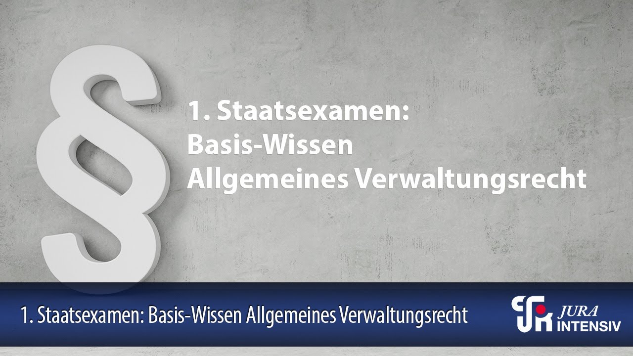 1. Staatsexamen: Basis-Wissen Allgemeines Verwaltungsrecht