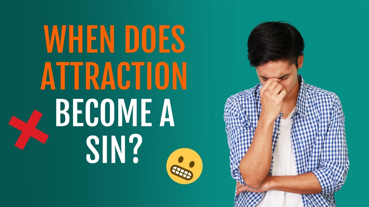 When Does Sexual Attraction Become a Sin?