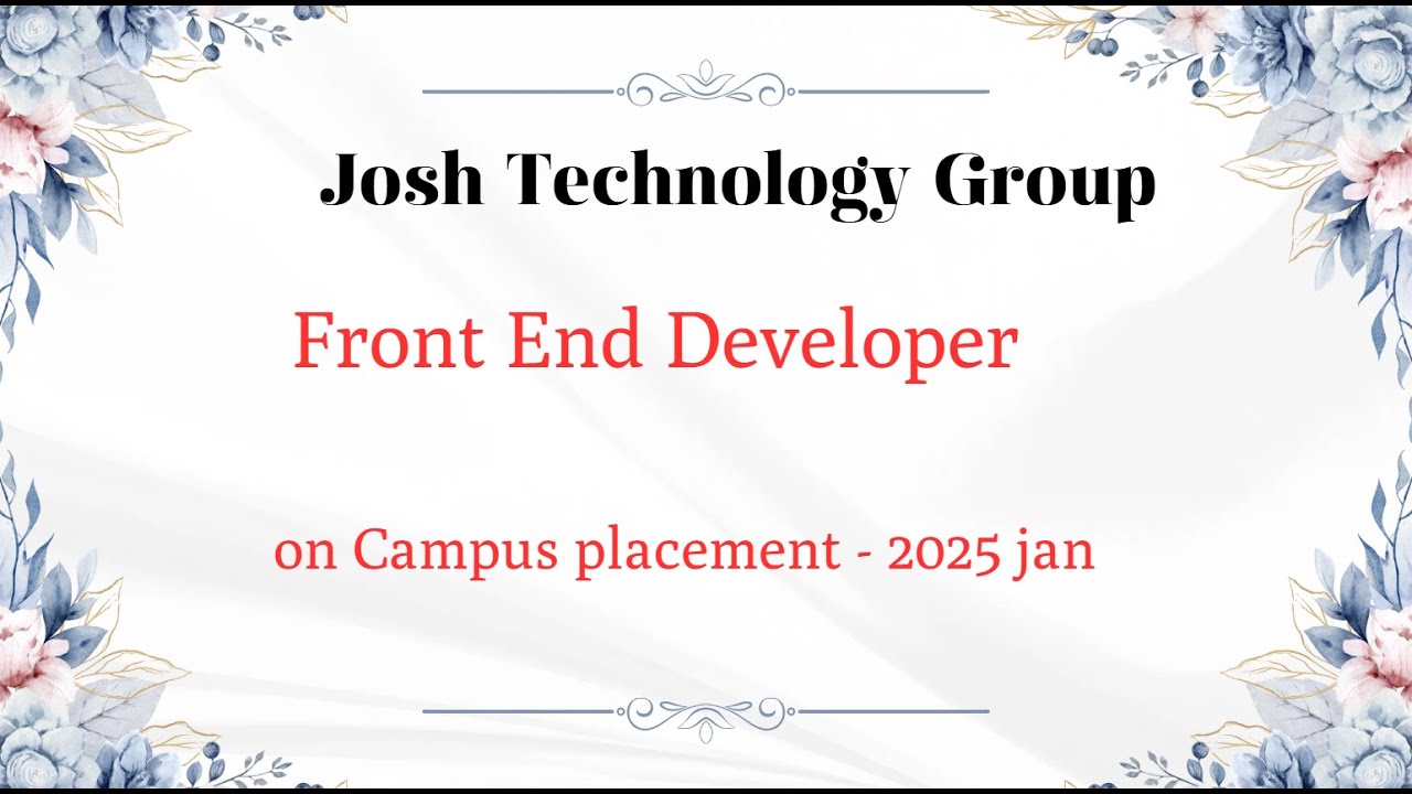 Josh Technology Front End Developer On-Campus Placement | Jan 2025 | Pattern + Interview Experience