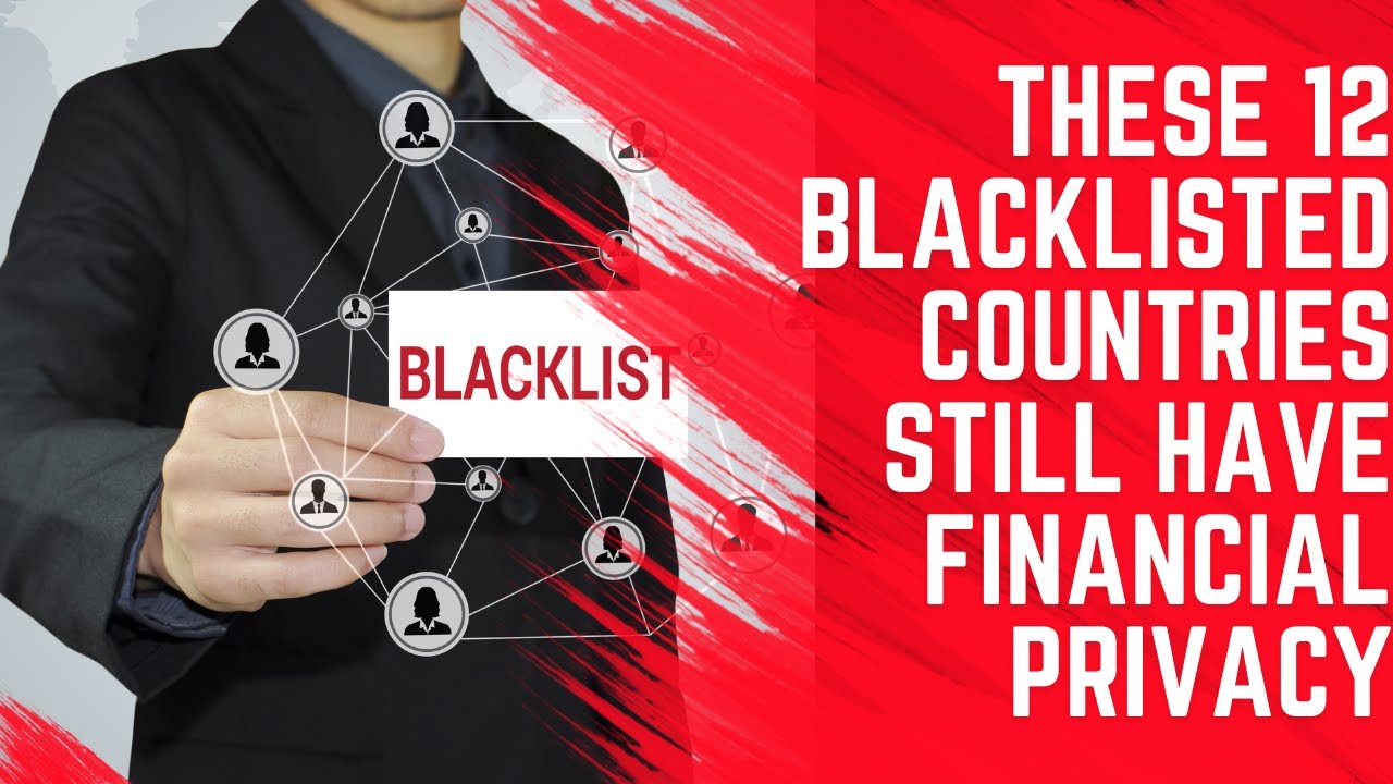 These 12 Blacklisted Countries Still Have Financial Privacy